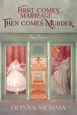 First Comes Marriage...Then Comes Murder: A Women of Wynton's Mystery 1