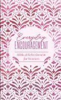 Compiled by Barbour Staff, Compiled By Barbour Staff - Everyday Encouragement: Biblical Refreshment for Women, Inbunden