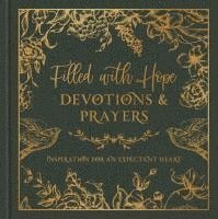 bokomslag Filled with Hope Devotions and Prayers: Inspiration for a Confident Heart