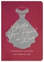 bokomslag Clothe Your Heart in Love: Encouraging Devotions for a Woman of God