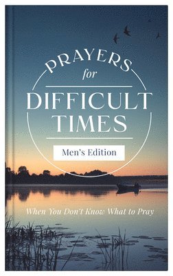 Quentin Guy - Prayers for Difficult Times Men's Edition: When You Don't Know What to Pray, Inbunden