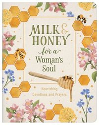 bokomslag Milk and Honey for a Woman's Soul: Nourishing Devotions and Prayers