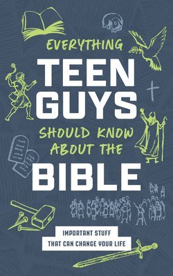 bokomslag Everything Teen Guys Should Know about the Bible: Important Stuff That Can Change Your Life