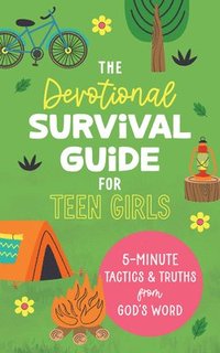 bokomslag The Devotional Survival Guide for Teen Girls: 5-Minute Tactics and Truths from God's Word