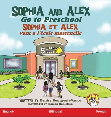 Denise Bourgeois-Vance - Sophia and Alex Go to Preschool, Inbunden