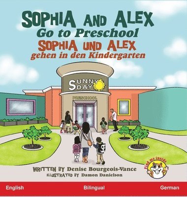 Denise Bourgeois-Vance - Sophia and Alex Go to Preschool, Inbunden
