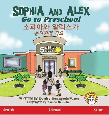 Denise Bourgeois-Vance - Sophia and Alex Go to Preschool, Inbunden