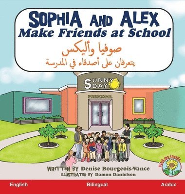 Denise Bourgeois-Vance - Sophia and Alex Make Friends at School, Inbunden