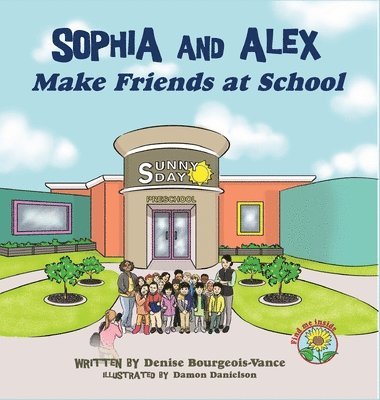 Denise Bourgeois-Vance - Sophia and Alex Make Friends at School, Inbunden