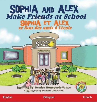Denise Bourgeois-Vance - Sophia and Alex Make Friends at School, Inbunden