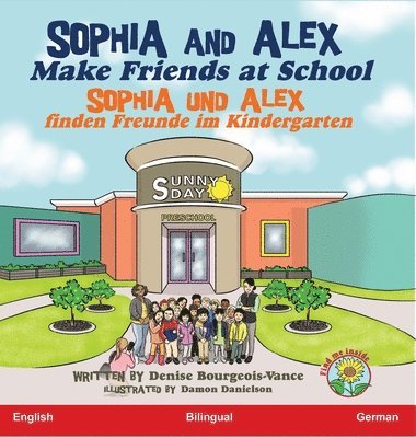 Denise Bourgeois-Vance - Sophia and Alex Make Friends at School, Inbunden