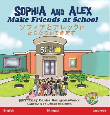 Denise Bourgeois-Vance - Sophia and Alex Make Friends at School, Inbunden