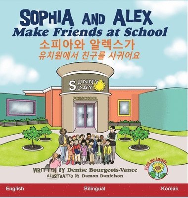 Denise Bourgeois-Vance - Sophia and Alex Make Friends at School, Inbunden