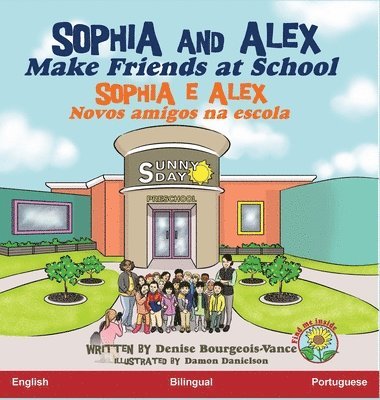 Denise Bourgeois-Vance - Sophia and Alex Make Friends at School, Inbunden