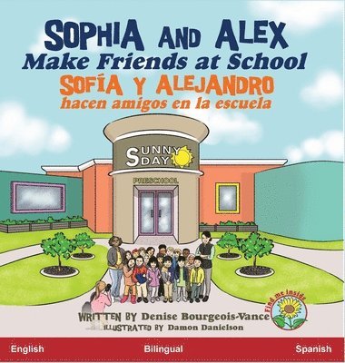 Denise Bourgeois-Vance - Sophia and Alex Make Friends at School, Inbunden
