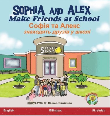 Denise Bourgeois-Vance - Sophia and Alex Make Friends at School, Inbunden