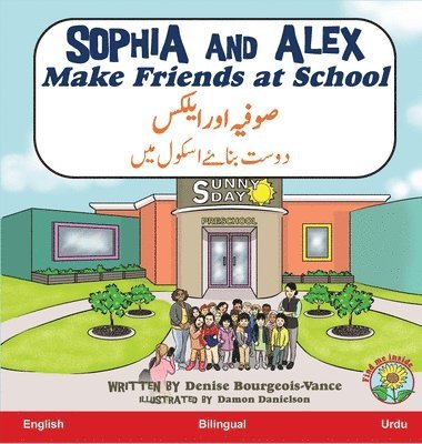 Denise Bourgeois-Vance - Sophia and Alex Make Friends at School, Inbunden