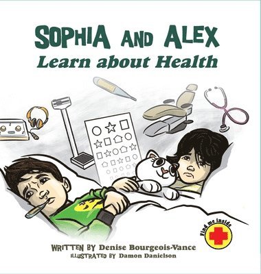 Denise Bourgeois-Vance - Sophia and Alex Learn About Health, Inbunden