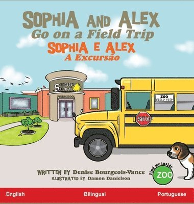 Denise Bourgeois-Vance - Sophia and Alex Go on a Field Trip, Inbunden