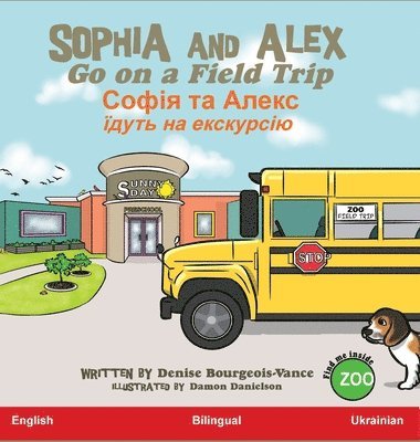 Denise Ross Bourgeois-Vance, Damon Danielson - Sophia and Alex Go on a Field Trip, Inbunden