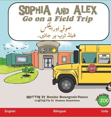 Denise Bourgeois-Vance - Sophia and Alex Go on a Field Trip, Inbunden