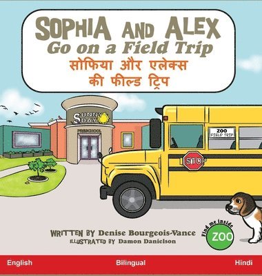 Denise Bourgeois-Vance - Sophia and Alex Go on a Field Trip, Inbunden
