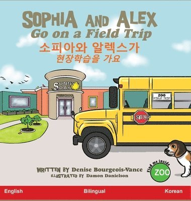 Denise Bourgeois-Vance - Sophia and Alex Go on a Field Trip, Inbunden