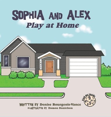 Denies Bourgeois-Vance - Sophia and Alex Play at Home, Inbunden