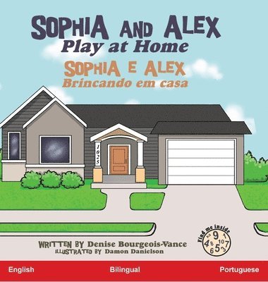 Denise Bourgeois-Vance - Sophia and Alex Play at Home, Inbunden