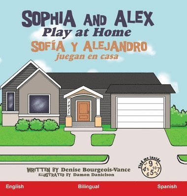 Denise Bourgeois-Vance - Sophia and Alex Play at Home, Inbunden