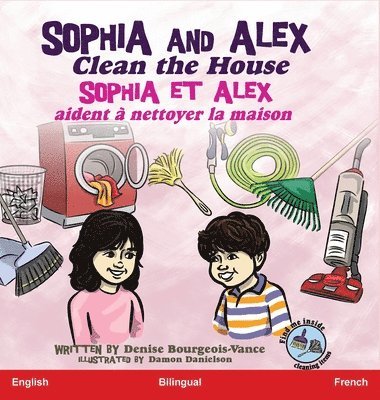 Denise Bourgeois-Vance - Sophia and Alex Clean the House, Inbunden