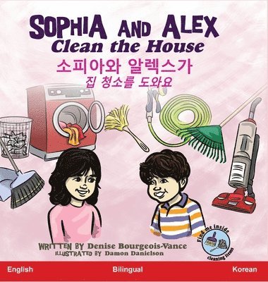 Denise Bourgeois-Vance - Sophia and Alex Clean the House, Inbunden