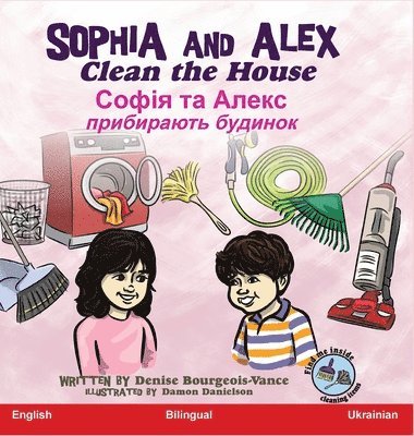 Denise R Bourgeois-Vance - Sophia and Alex Clean the House, Inbunden