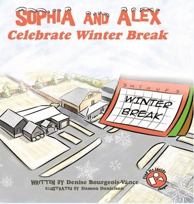 Denise Bourgeois-Vance - Sophia and Alex Celebrate Winter Break, Inbunden