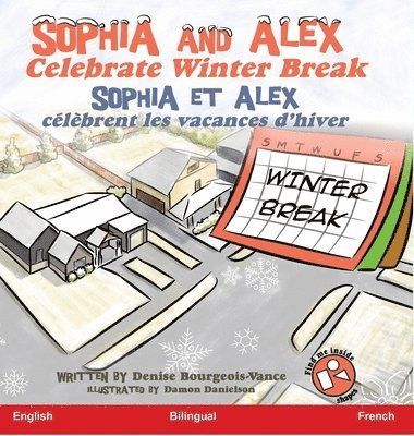 Denise Bourgeois-Vance - Sophia and Alex Celebrate Winter Break, Inbunden