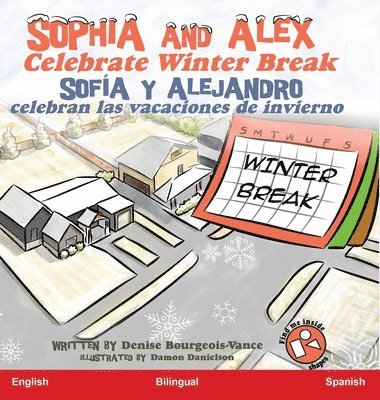 Denise Bourgeois-Vance - Sophia and Alex Celebrate Winter Break, Inbunden