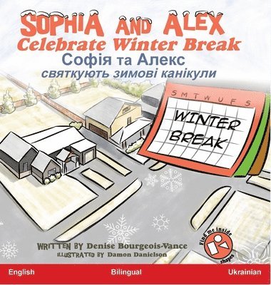Denise Bourgeois-Vance - Sophia and Alex Celebrate Winter Break, Inbunden