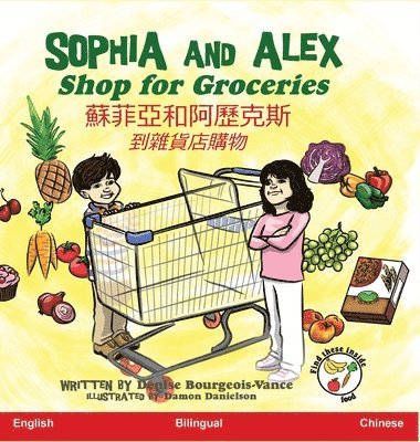 Denise Bourgeois-Vance - Sophia and Alex Shop for Groceries, Inbunden