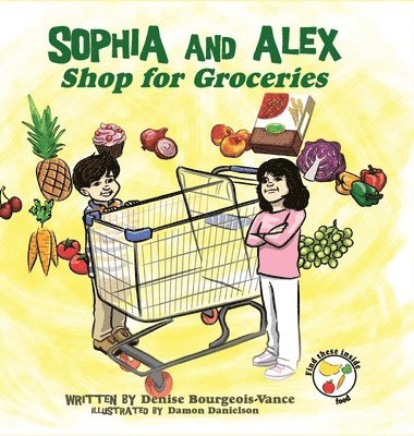 Denise Bourgeois-Vance - Sophia and Alex Shop for Groceries, Inbunden