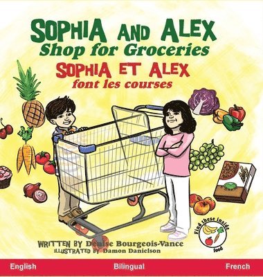 Denise Bourgeois-Vance - Sophia and Alex Shop for Groceries, Inbunden