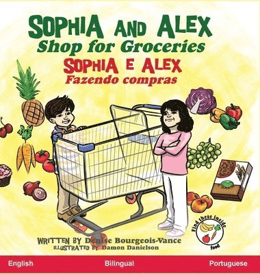 Denise Bourgeois-Vance - Sophia and Alex Shop for Groceries, Inbunden