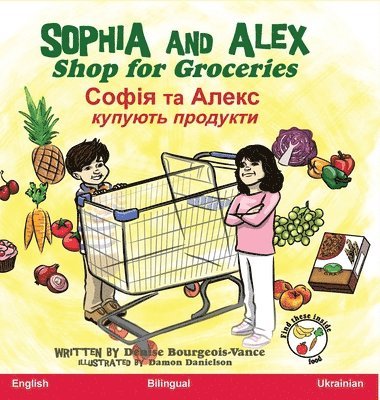 Denise Bourgeois-Vance - Sophia and Alex Shop for Groceries, Inbunden