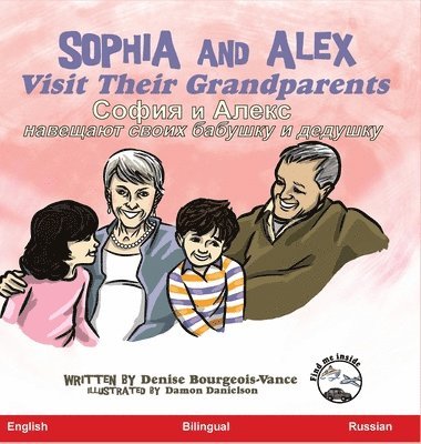 Denise Bourgeois-Vance - Sophia and Alex Visit Their Grandparents, Inbunden