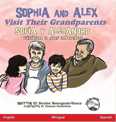 Denise Bourgeois-Vance - Sophia and Alex Visit Their Grandparents, Inbunden