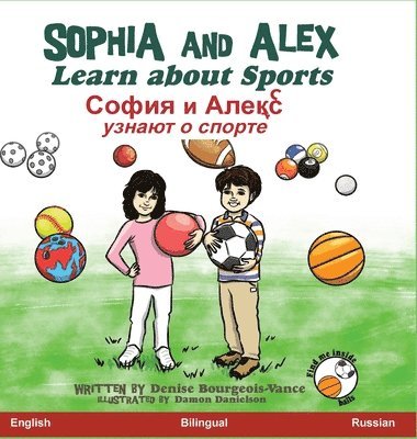 Denise Bourgeois-Vance - Sophia and Alex Learn About Sports, Inbunden