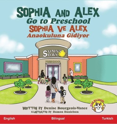 Denise R Bourgeois-Vance - Sophia and Alex Go to Preschool, Inbunden