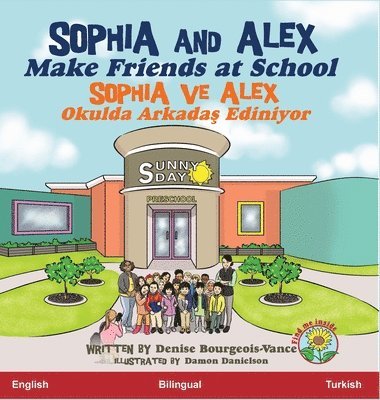 Denise R Bourgeois-Vance - Sophia and Alex Make Friends at School, Inbunden