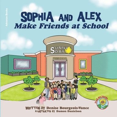Denise Bourgeois-Vance - Sophia and Alex Make Friends at School, Häftad