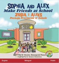 bokomslag Sophia and Alex Make Friends at School: Zosia i Aleks Poznaj&#261; Przyjaciól w Szkole