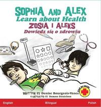 bokomslag Sophia and Alex Learn about Health: Zosia i Aleks Dowiedz si&#281; o zdrowiu
